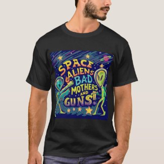 Retro Space Aliens, Bad Mothers and Guns! T-Shirt 