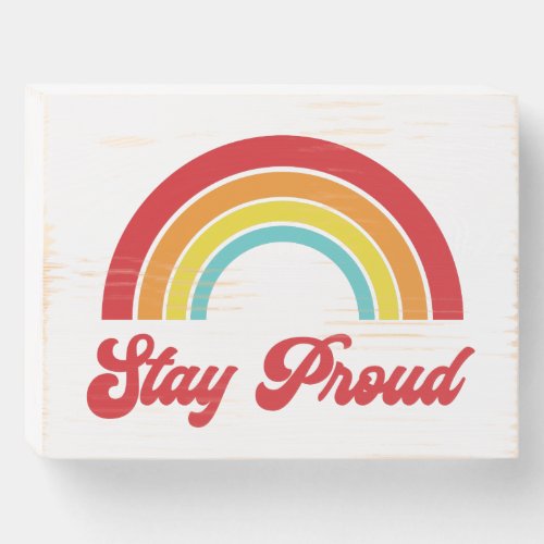 Retro Stay Proud Rainbow Gay Pride Wooden Box Sign