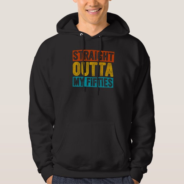 Retro Straight Outta My Fifties 60 Years Old 60th  Hoodie (Front)