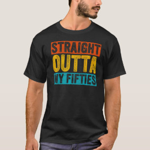 Retro Straight Outta My Fifties 60 Years Old 60th T-Shirt