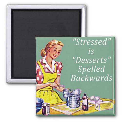 Retro Stressed is Desserts spelled backwards Mag Magnet