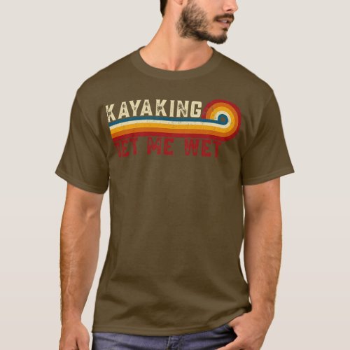 Retro Stripes Kayaking Get Me Wet Funny Paddling B T_Shirt