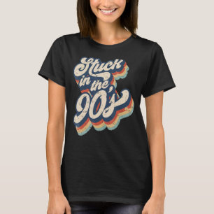 Retro Stuck In The 90s 1990s Born Birthday Day Men T-Shirt