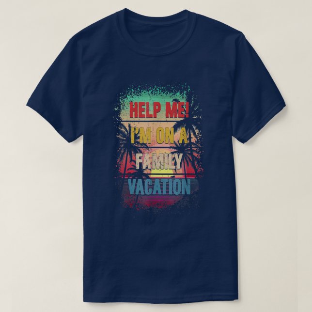 Retro Style Help Me Im On A Family Vacation 2358  T-Shirt (Design Front)