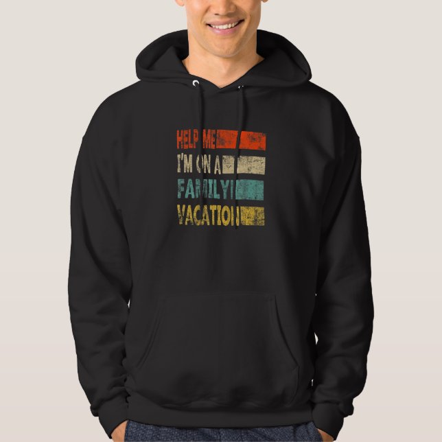 Retro Style Help Me I'm On A Family Vacation Hoodie (Front)