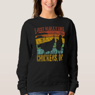 Retro Style I Just Really Like Chickens Ok Vintage Sweatshirt