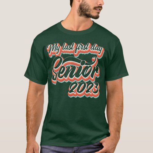 Retro Style My Last First Day Senior 2023 Back To  T_Shirt