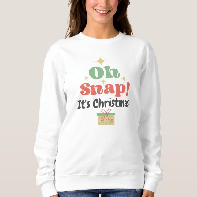 Retro Style Oh Snap Typography Christmas Sweatshirt (Front)