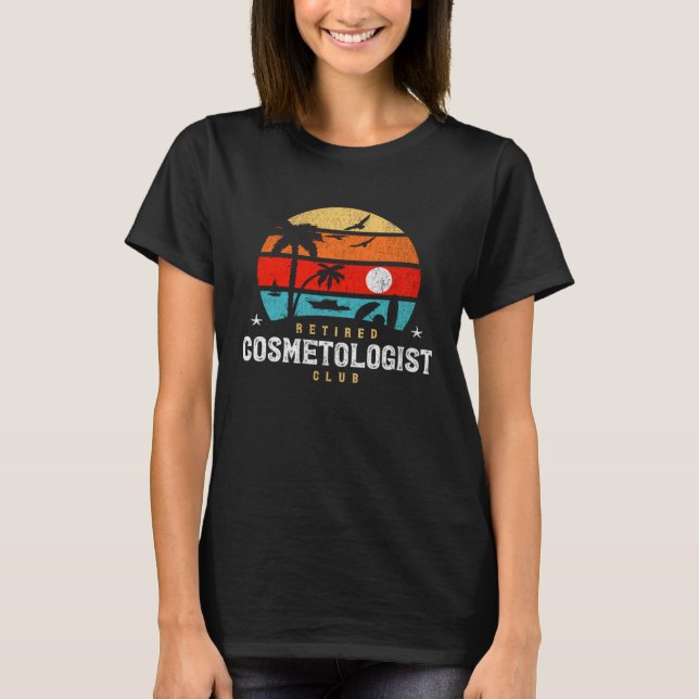 Retro Style Retirement Gag Idea  Retired Cosmetolo T-Shirt (Front)