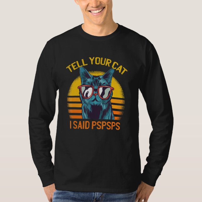 Retro Sunglasses Tell Your Cat I Said Pspsps  1 T-Shirt (Front)