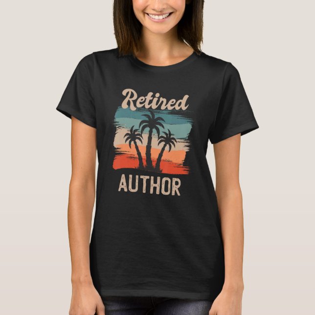 Retro Sunset Beach Retirement Quote Retired Author T-Shirt (Front)