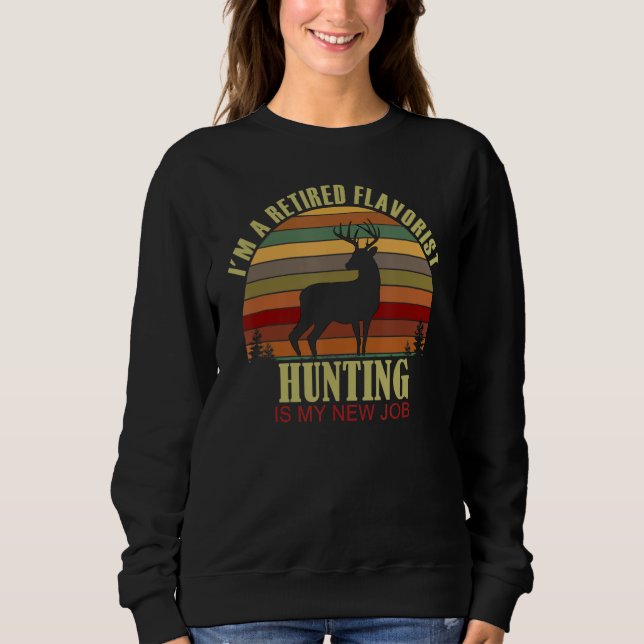 Retro Sunset Deer Retired FLAVORIST New Job Huntin Sweatshirt (Front)