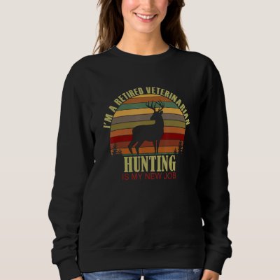 Retro Sunset Deer Retired VETERINARIAN New Job Hun Sweatshirt