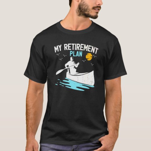 Retro Sunset My Retirement Plan Canoeing Boating K T_Shirt