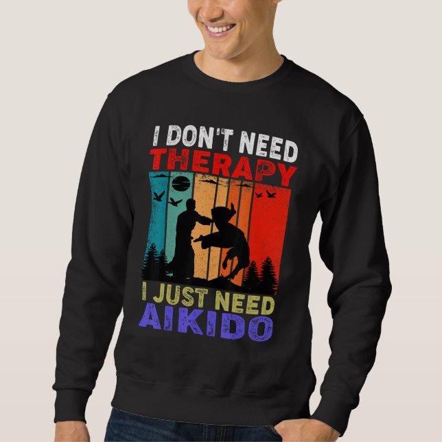 Retro Sunset Slogan I Don't Need Therapy I Just Ne Sweatshirt (Front)