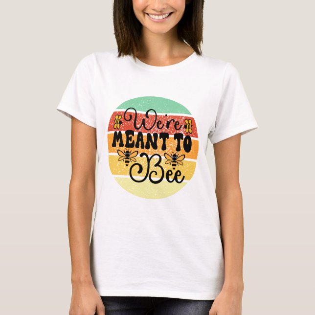 Retro Sunset We're Meant To Bee T-Shirt (Front)