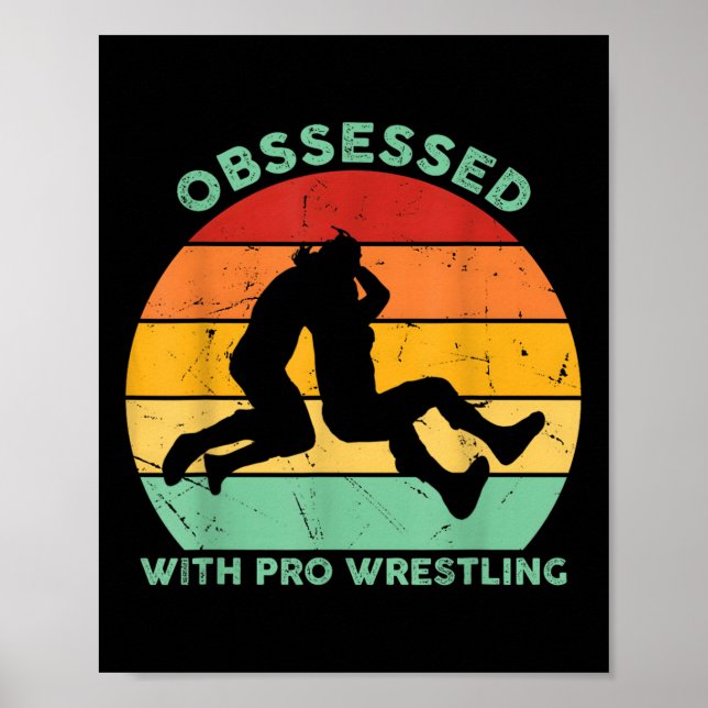 Retro Sunset Wrestling Obsessed With Pro Wrestling Poster (Front)