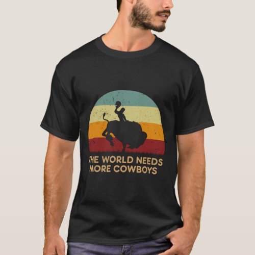 Retro Sunset _ Wyoming The World Needs More Cowboy T_Shirt