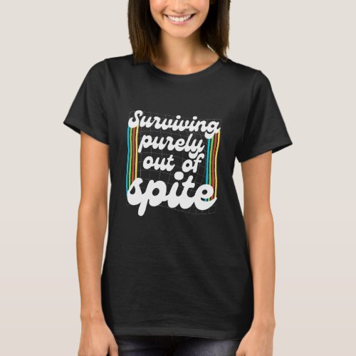 Retro Surviving Purely Out Of Spite Groovy T_Shirt