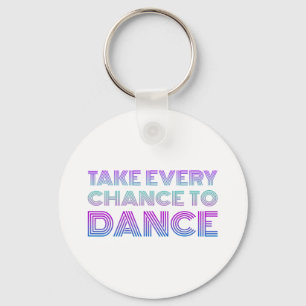 Retro Take Every Chance To Dance I Love Dancing Co Keychain