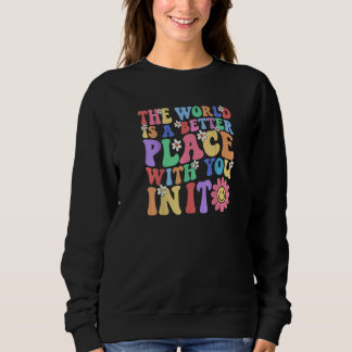 Retro Teacher The World Is A Better Place With You Sweatshirt