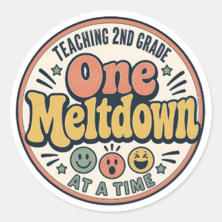 Retro Teaching 2nd Grade One Meltdown At A Time Classic Round Sticker