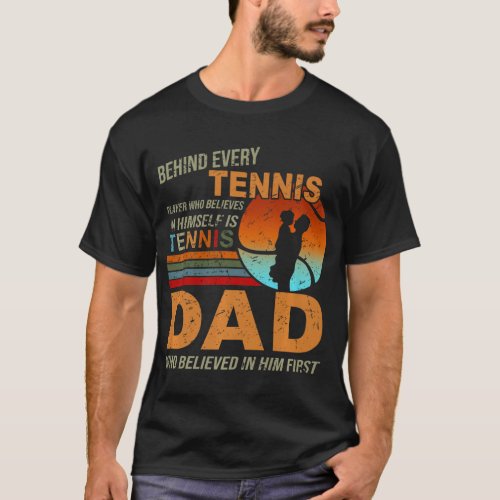 Retro Tennis Dad Behind Every Tennis Player Is A D T_Shirt