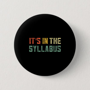 Retro Tenure Professor Its In The Syllabus College Button