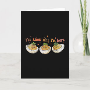 Retro Thanksgiving You Know Why I'm Here Deviled E Card
