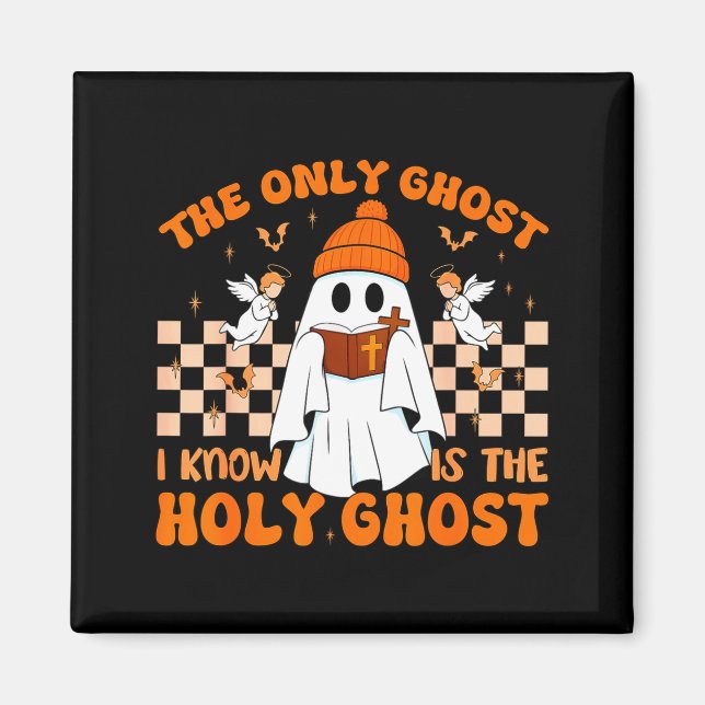 Retro The Only Ghost I Know Is The Holy Christian  Magnet (Front)