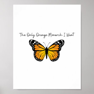 Retro The Only Orange Monarch I Want Anti Authorit Poster