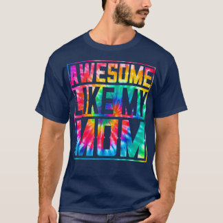 Retro Tie Dye Parents' Day Awesome Like My Mom Fam T-Shirt