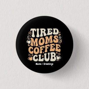 Retro Tired Moms Coffee Club Vintage Aesthetic Button