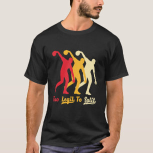 Retro Too Legit To Split Quote For Bowlers Cool Bo T-Shirt