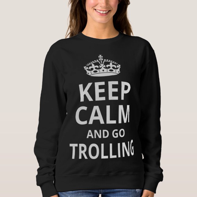 Retro Trolling Fishing 'Keep Calm and Go Trolling  Sweatshirt (Front)