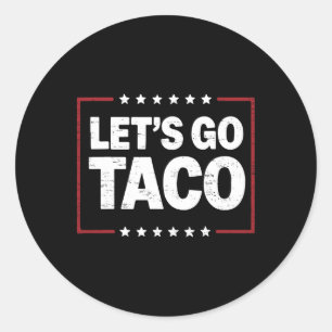 Retro Trump Always Chickens Out Let's Go Taco Funn Classic Round Sticker