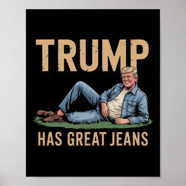 Retro Trump Has Great Jeans Funny Meme  Poster (Front)