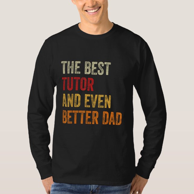 Retro Tutor And Even Better Dad Teacher  Father T-Shirt (Front)