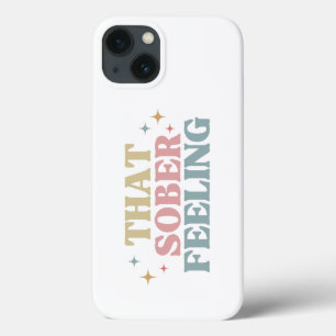 Retro Typography That Sober Feeling , Sobriety iPhone 13 Case