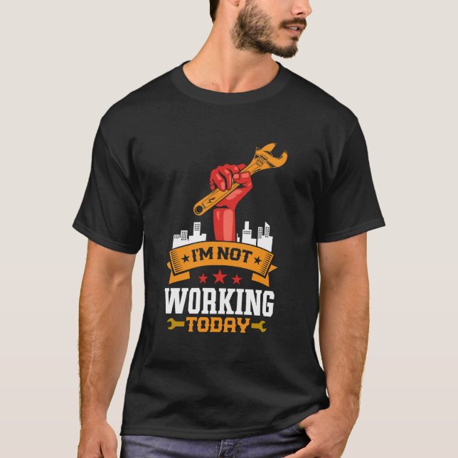 Retro Union Strong Not Working Today Labor Men Wom T-Shirt (Front)