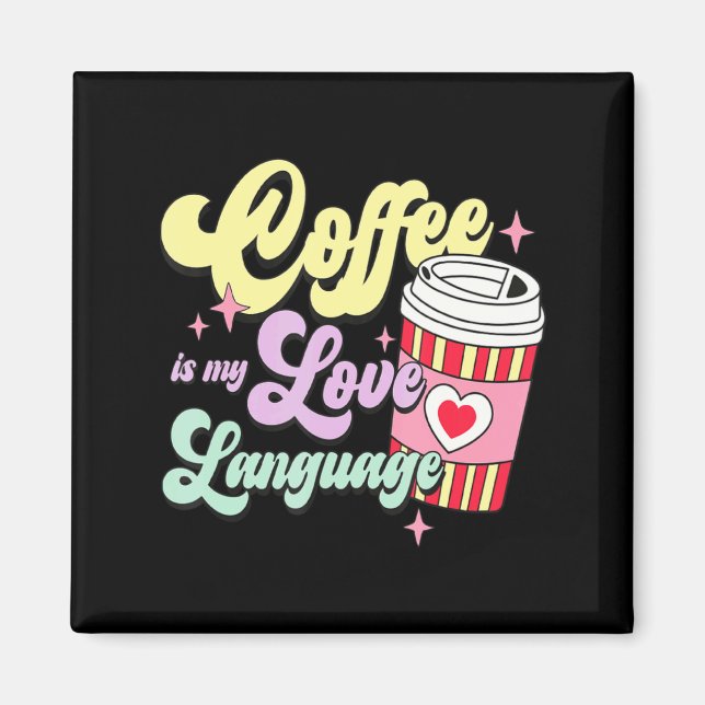 Retro Valentines Day Coffee Is My Love Language He Magnet (Front)