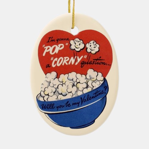 Retro Valentines Day Popcorn Pop a Corny Question Ceramic Ornament