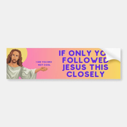 Retro Vibe Funny Meme Tailgating Follow Jesus Bumper Sticker