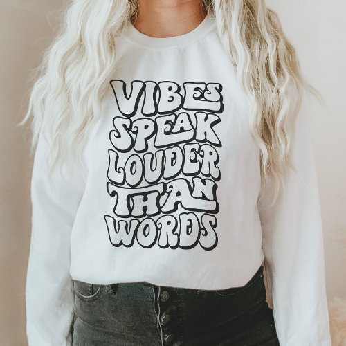 Retro Vibes Sweatshirt Vibes Louder Than Words  Sweatshirt