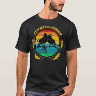 Retro Vintage Attempted Murder Crows  Ravens T-Shirt