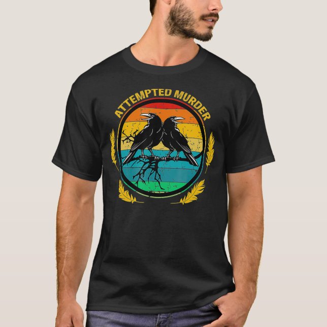 Retro Vintage Attempted Murder Crows  Ravens T-Shirt (Front)
