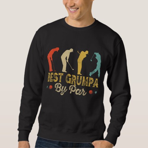Retro Vintage Best Grumpa By Par Men Golfing Golf  Sweatshirt