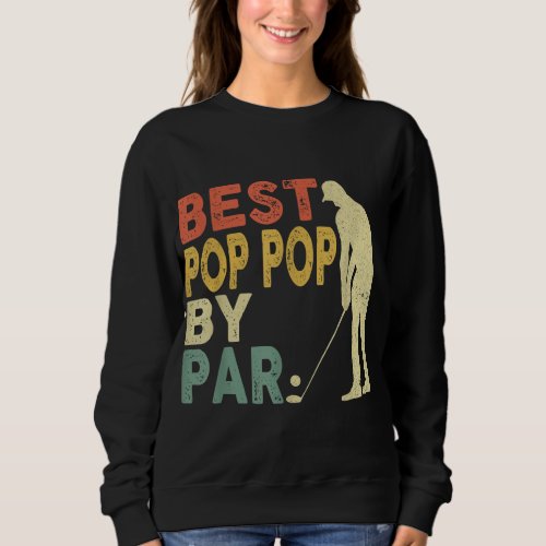 Retro Vintage Best Pop Pop By Par Golf Fathers Da Sweatshirt