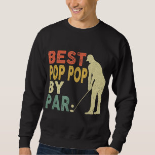 Retro Vintage Best Pop Pop By Par Golf Father's Da Sweatshirt
