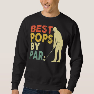 Retro Vintage Best Pops By Par Golf Father's Day F Sweatshirt
